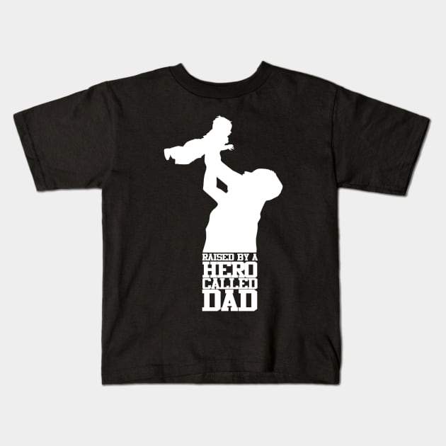 Raised By A Hero Called Dad Fathers Day Design and Typography Kids T-Shirt by Mustapha Sani Muhammad